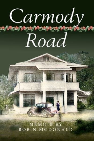 Cover for Robin McDonald · Carmody Road: Memoir of Growing Up in St. Augustine, Trinidad, W.I. (Hardcover Book) (2023)