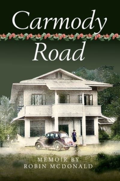 Carmody Road: Memoir of Growing Up in St. Augustine, Trinidad, W.I. - Robin McDonald - Books - Paria Publishing Company Ltd. - 9789768244529 - March 23, 2023