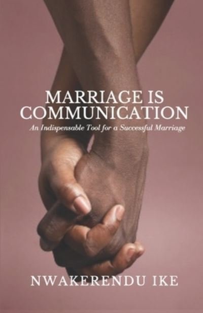 Cover for Nwakerendu Ike · Marriage Is Communication (Paperback Book) (2021)