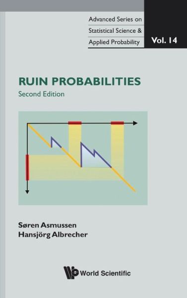 Cover for Asmussen, Soren (Aarhus Univ, Denmark) · Ruin Probabilities - Advanced Series on Statistical Science &amp; Applied Probability (Hardcover Book) [Second edition] (2010)