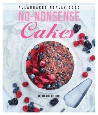 Cover for Allan Teoh · AllanBakes Really Good No-Nonsense Cakes - AllanBakes (Paperback Book) (2018)