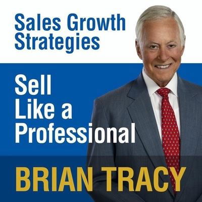 Sell Like a Professional - Brian Tracy - Muzyka - Gildan Media Corporation - 9798200612529 - 1 września 2015