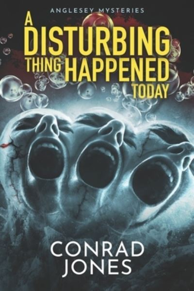 Cover for Conrad Jones · A Disturbing thing Happened Today: It's harrowing, heartbreaking, and utterly fabulous! (Paperback Book) (2022)