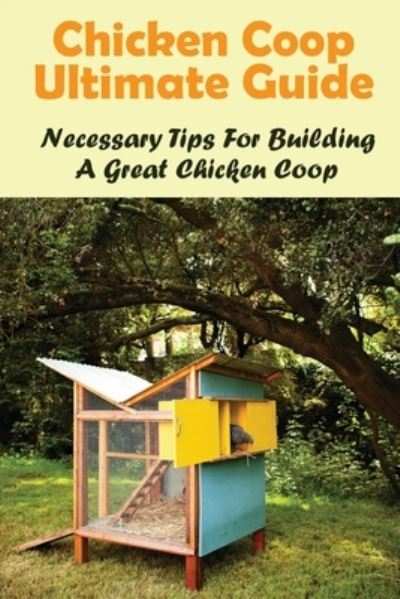 Cover for Elton Hargest · Chicken Coop Ultimate Guide (Paperback Bog) (2021)