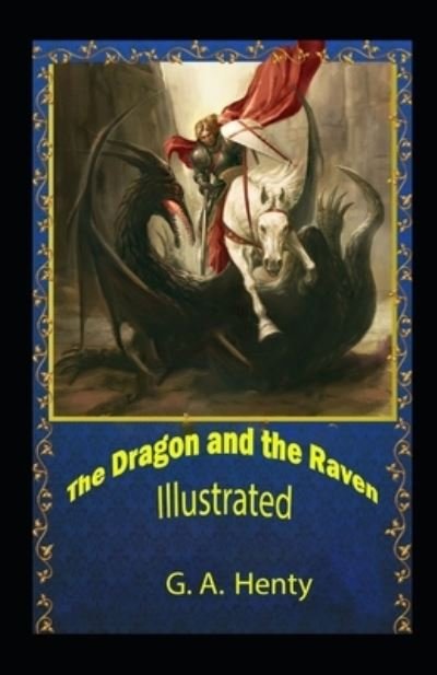 Cover for G a Henty · The Dragon and the Raven Illustrated (Paperback Bog) (2021)