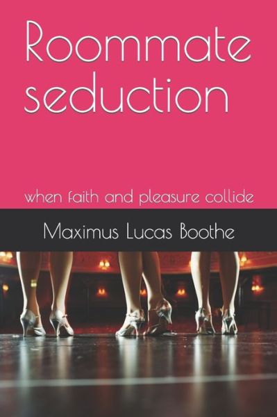 Cover for Maximus Lucas Boothe · Roommate seduction: when faith and pleasure collide (Paperback Book) (2021)