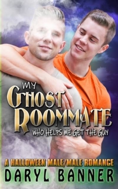 Cover for Daryl Banner · My Ghost Roommate (Who Helps Me Get The Guy): A Halloween Male / Male Romance - My Ghost Roommate (Pocketbok) (2021)