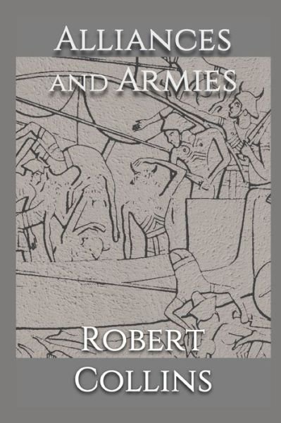 Alliances & Armies - Robert Collins - Books - Independently Published - 9798506606529 - May 18, 2021