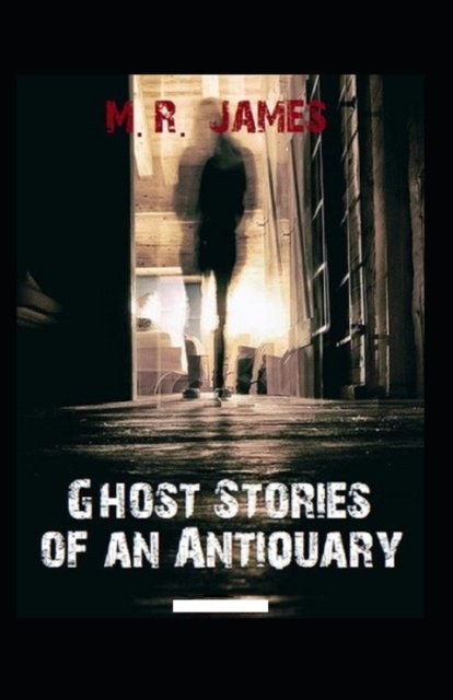 Cover for Montague Rhodes James · Ghost Stories of an Antiquary (Paperback Book) [Illustrated edition] (2021)