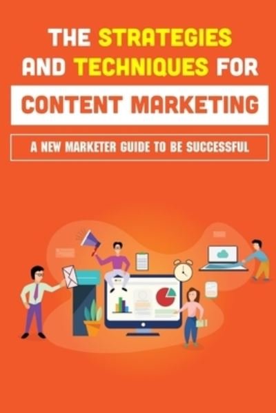 Cover for Argentina McEnery · The Strategies And Techniques For Content Marketing (Pocketbok) (2021)