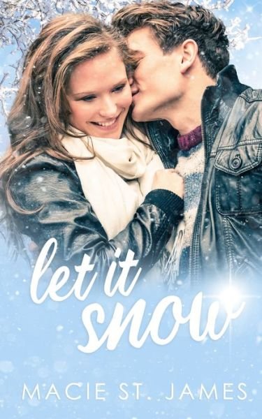 Cover for Macie St James · Let It Snow: A Standalone Sweet Contemporary Holiday Romance (Paperback Book) (2020)