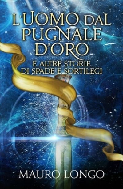 Cover for Mauro Longo · L'uomo dal pugnale d'oro (Paperback Book) (2020)