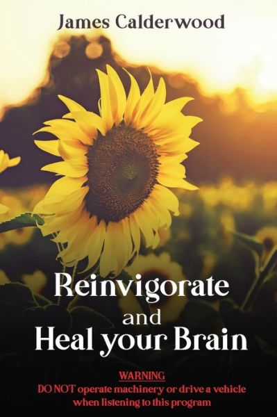 Cover for James a Calderwood · Reinvigorate and Heal your Brain (Paperback Book) (2021)