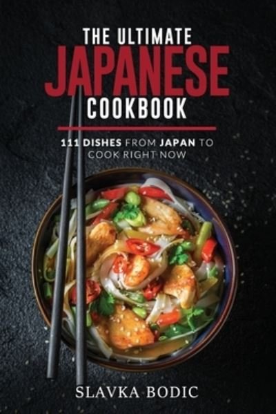 Cover for Slavka Bodic · The Ultimate Japanese Cookbook (Taschenbuch) (2021)