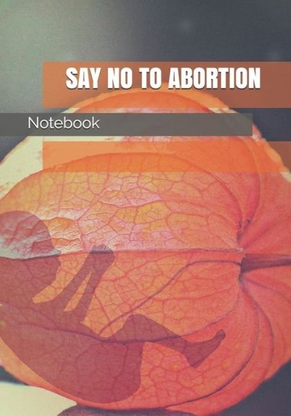 Cover for Notebook · Say No to Abortion (Paperback Book) (2020)
