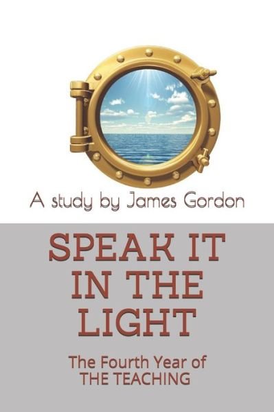 Speak it in the Light - James Gordon - Bøker - Independently Published - 9798654822529 - 17. juni 2020