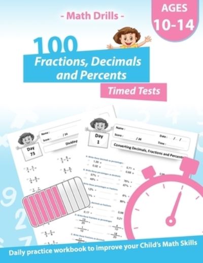 Cover for Pinkart House Publishing · Math Drills - 100 Fractions Decimals Percents Timed Tests - Daily practice Workbook: Converting Numbers - simplifying fractions - Adding Subtracting Multiplying and Dividing Fractions and Decimals (Paperback Book) (2020)