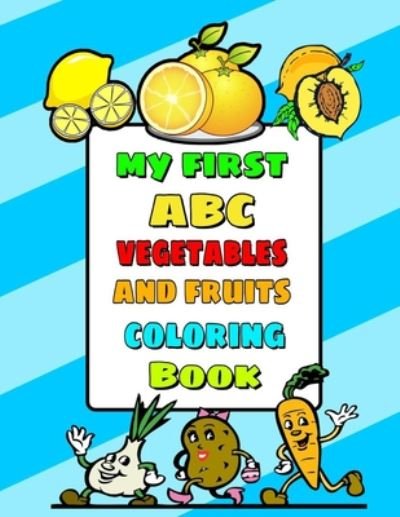 Cover for Elhassan Mhindat · My First ABC Vegetables and Fruits Coloring Book (Taschenbuch) (2020)