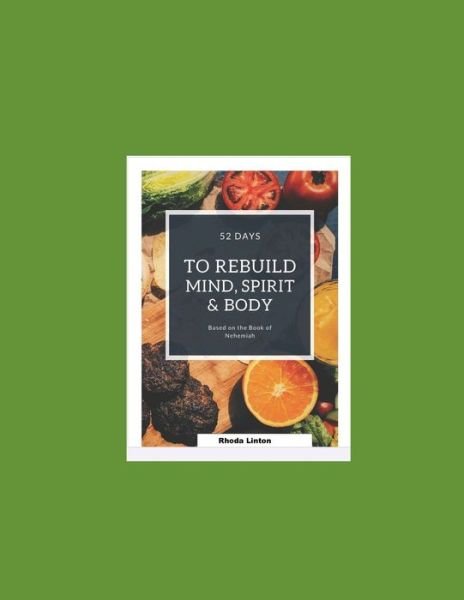 Cover for Rhoda Linton · 52 Days To Rebuild Mind, Spirit, and Body (Pocketbok) (2020)