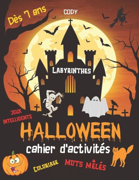 Cahier D'activite&#769; S Halloween: Cahier D'activite&#769; S Halloween Pour Enfants Des 7 Ans Livre De Jeux Special Halloween: Mots Meles Enfants, Labyrinthes et Coloriages Cahier De Jeux Effrayant - Cody - Livres - Independently Published - 9798692400529 - 30 septembre 2020