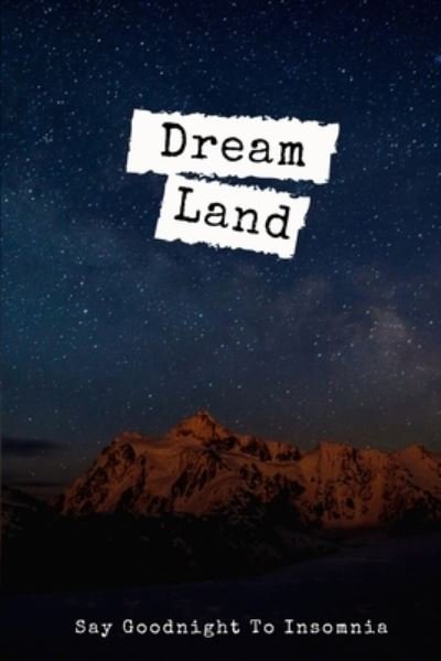 Cover for Cafe Publishing Co · Dream Land: Say Goodnight To Insomnia - Dream Land (Paperback Book) (2020)