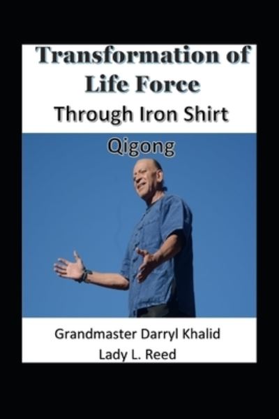 Cover for Lady L Reed · Transformation of Life Force Through Iron Shirt Qigong (Paperback Book) (2021)