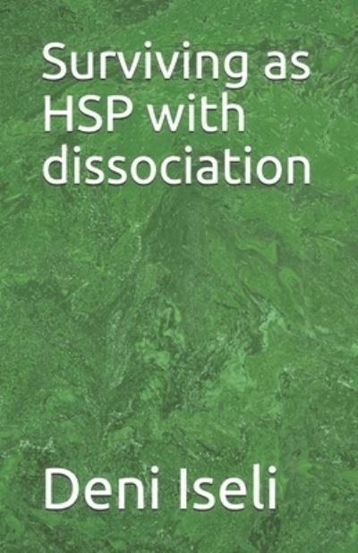 Cover for Deni Iseli · Surviving as HSP with dissociation (Paperback Book) (2021)