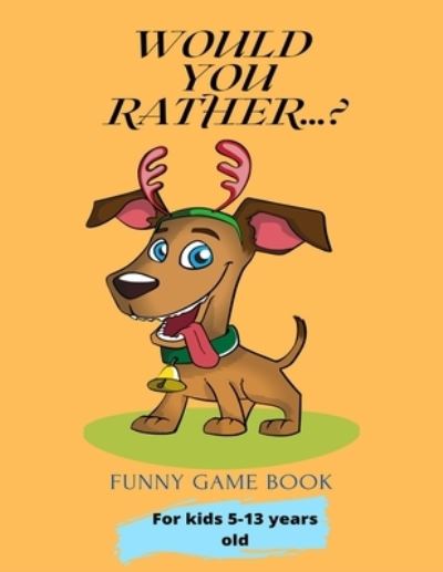 Cover for Tatyana Anderson · Would You Rather...?: Funny Game Book For kids 5-13 years old (Paperback Book) (2021)