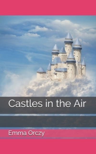 Cover for Emma Orczy · Castles in the Air (Paperback Book) (2021)