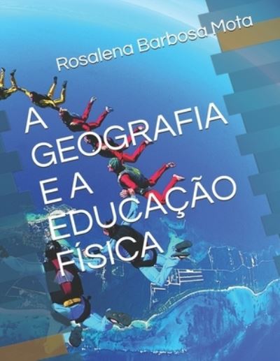 Cover for Rosalena Barbosa Mota · A Geografia E a Educacao Fisica (Paperback Book) (2021)