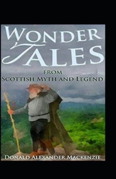 Cover for Donald A MacKenzie · Wonder Tales from Scottish Myth and Legend (Paperback Book) [Illustrated edition] (2021)