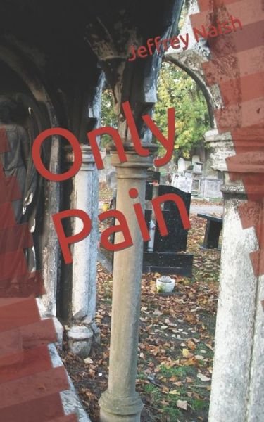 Cover for Jeffrey Charles Naish · Only Pain (Paperback Book) (2022)