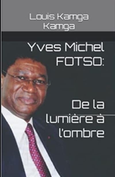 Cover for Kapche Fotso · Yves Michel Fotso: les deboires d'un Golden Boy: de la lumiere a l'ombre (Pocketbok) (2022)