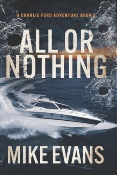 Cover for Mike Evans · All or Nothing: A Caribbean Keys Adventure: A Charlie Ford Thriller Book 3 - Charlie Ford Caribbean Keys Thriller (Paperback Book) (2022)