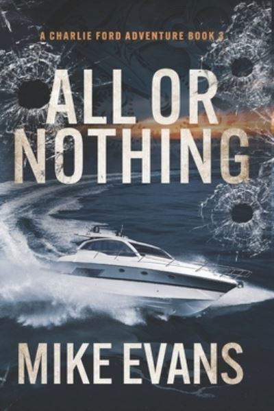 Cover for Mike Evans · All or Nothing: A Caribbean Keys Adventure: A Charlie Ford Thriller Book 3 - Charlie Ford Caribbean Keys Thriller (Pocketbok) (2022)