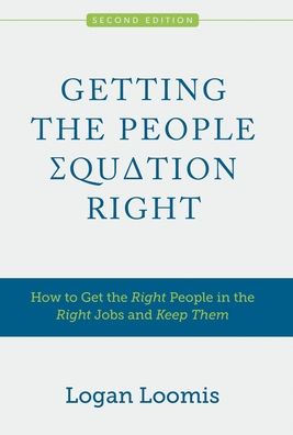 Cover for Logan Loomis · Getting the People Equation Right: How to Get the Right People in the Right Jobs and Keep Them (Hardcover Book) (2022)