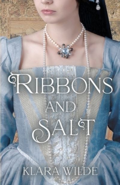 Cover for Klara Wilde · Ribbons and Salt (Book) (2022)