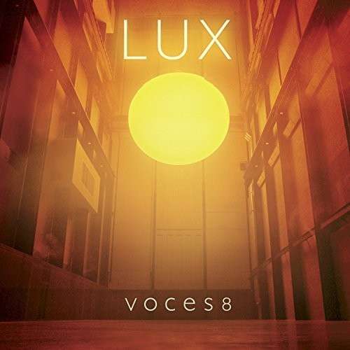 Lux - Voces8 - Musiikki - DECCA - 0028947880530 - torstai 29. tammikuuta 2015