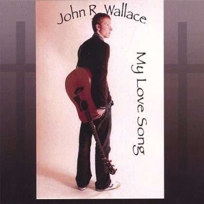 Cover for John Wallace · My Love Song (CD) (2006)