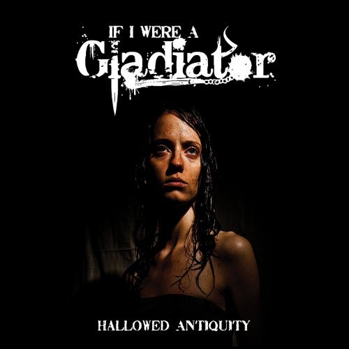 Cover for If I Were a Gladiator · Hallowed Antiquity (CD) (2011)