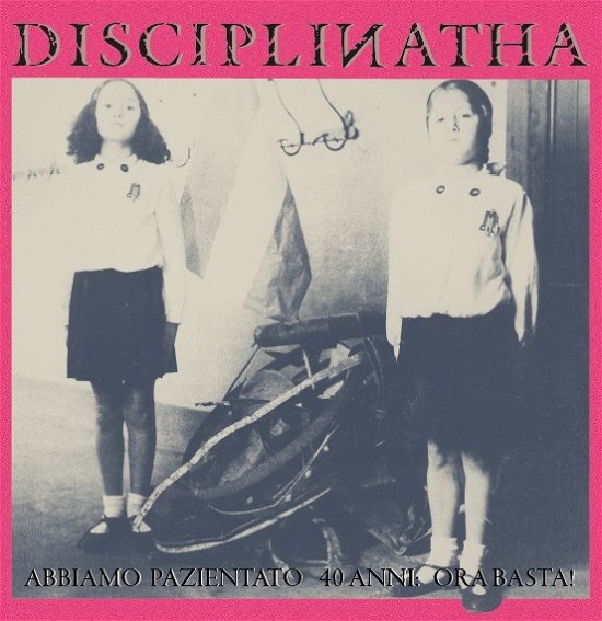 Disciplinatha · Abbiamo Pazientato 40 Anni Ora Basta (LP) (2023)
