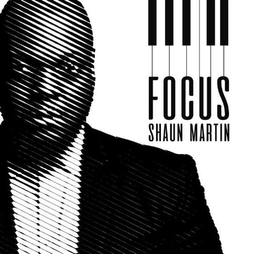 Focus - Shaun Martin - Musiikki - ROPEA - 8248330202530 - perjantai 10. elokuuta 2018
