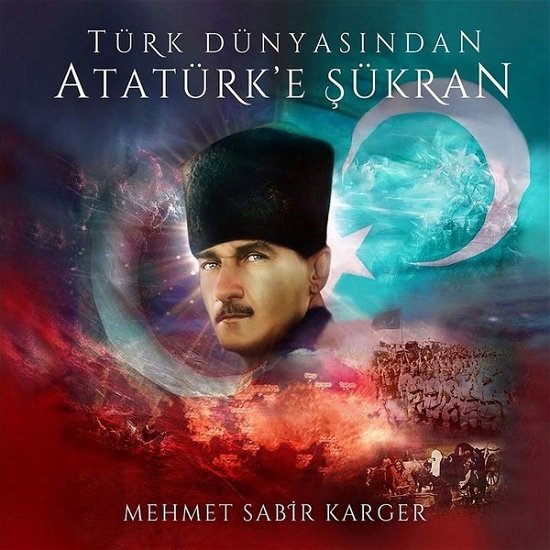 Cover for Mehmet Sabir Karger · Turk Dunyasindan Ataturk'e Surkan (CD) (2020)