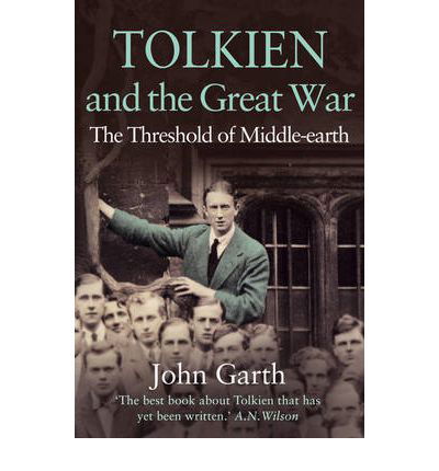 Tolkien and the Great War: The Threshold of Middle-Earth - John Garth - Bøger - HarperCollins Publishers - 9780007119530 - 5. juli 2004