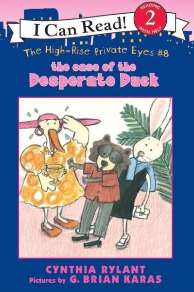 The High-Rise Private Eyes #8: The Case of the Desperate Duck - I Can Read Level 2 - Cynthia Rylant - Books - HarperCollins - 9780060534530 - October 31, 2006