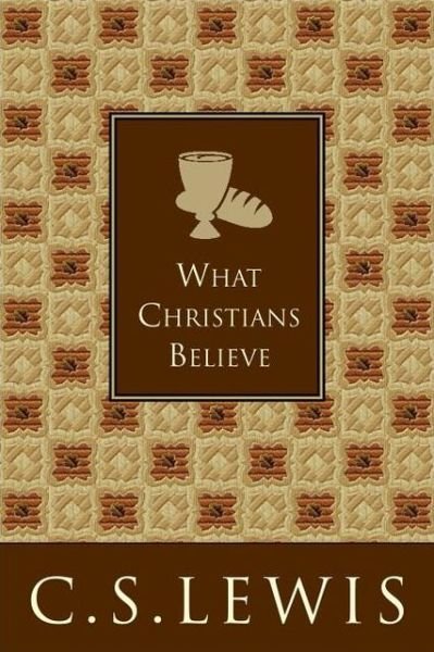 Cover for C.S. Lewis · What Christians Believe (Inbunden Bok) (2005)