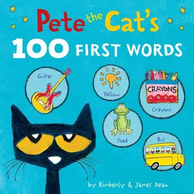 Pete the Cat’s 100 First Words Board Book - Pete the Cat - James Dean - Livros - HarperCollins Publishers Inc - 9780063111530 - 6 de julho de 2023