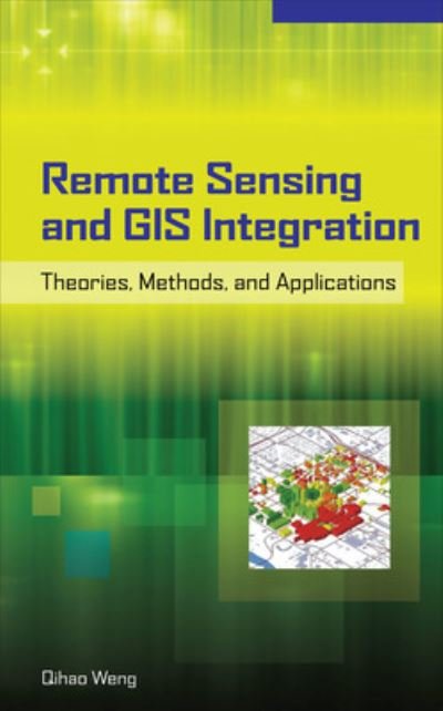 Cover for Qihao Weng · Remote Sensing and GIS Integration: Theories, Methods, and Applications (Hardcover Book) [Ed edition] (2009)