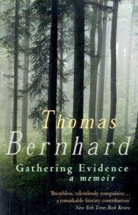 Gathering Evidence - Thomas Bernhard - Książki - Vintage Publishing - 9780099442530 - 6 marca 2003