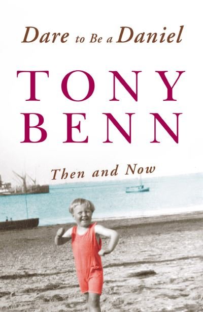 Cover for Tony Benn · Dare To Be A Daniel: Then and Now (Paperback Book) (2005)